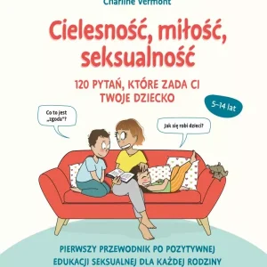 Cielesność, miłość, seksualność 120 pytań, które zada ci twoje dziecko Charline Vermont
