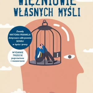 Więźniowie własnych myśli Dr Alex Pattakos, Elaine Dundon