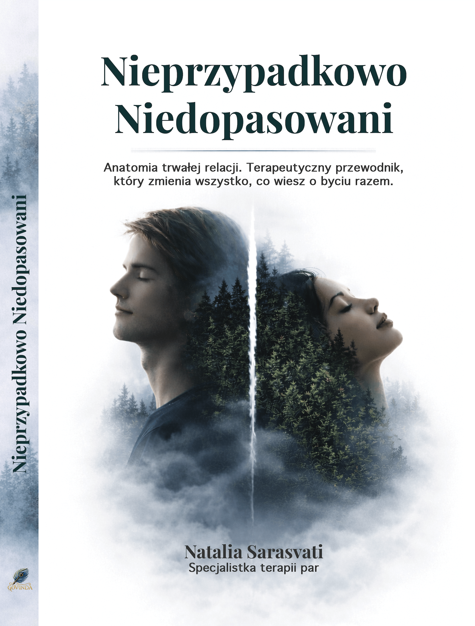 Nieprzypadkowo Niedopasowani | Anatomia trwałej relacji. Terapeutyczny przewodnik, który zmienia wszystko, co wiesz o byciu razem. | Natalia Sarasvati - obrazek 5